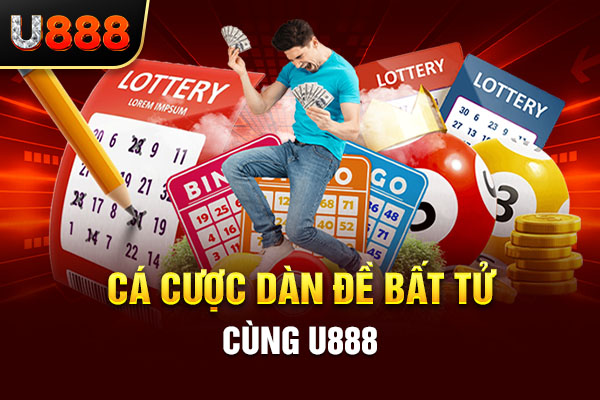 Cá cược dàn đề bất tử cùng U888 Cá cược dàn đề bất tử cùng U888