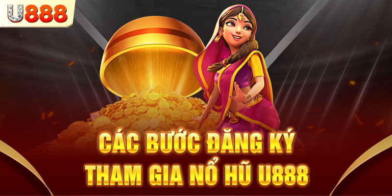 Chi tiết từng bước tham gia trải nghiệm U888 Chi tiết từng bước tham gia trải nghiệm U888