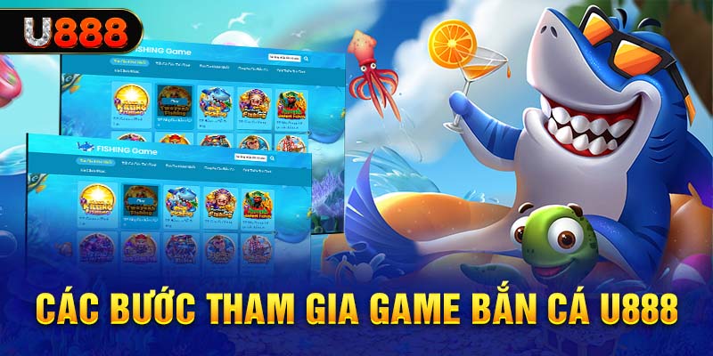 Các bước tham gia game bắn cá tại nhà cái U888