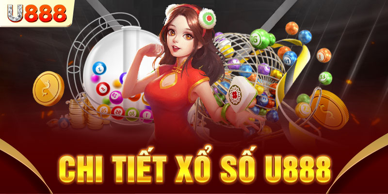 Thông tin chung nhất về trò chơi xổ số tại U888 Thông tin chung nhất về trò chơi xổ số tại U888