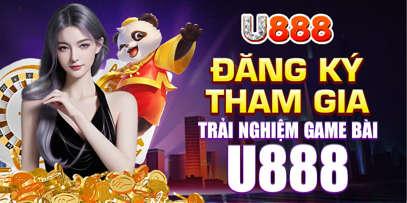 Hướng dẫn cách tham gia và trải nghiệm game bài U888 cơ bản Hướng dẫn cách tham gia và trải nghiệm game bài U888 cơ bản