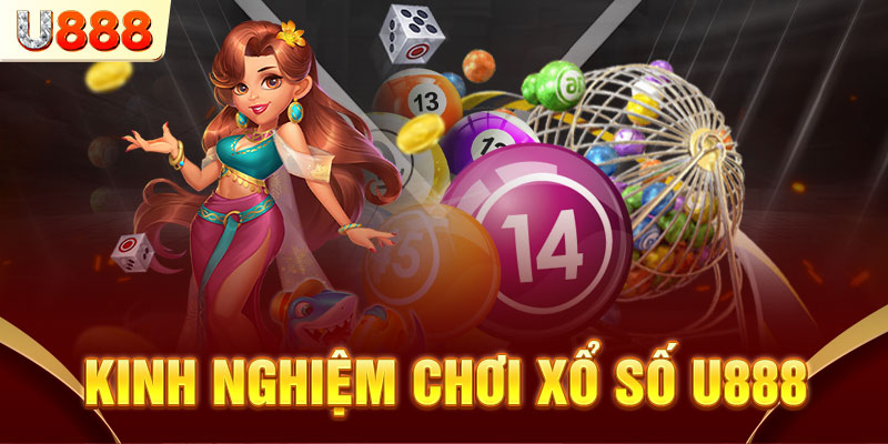 Kinh nghiệm chơi xổ số tại nhà cái U888