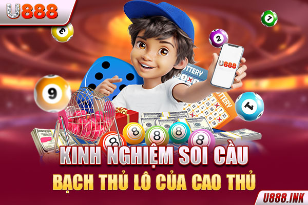 Kinh nghiệm soi cầu bạch thủ lô của cao thủ Kinh nghiệm soi cầu bạch thủ lô của cao thủ