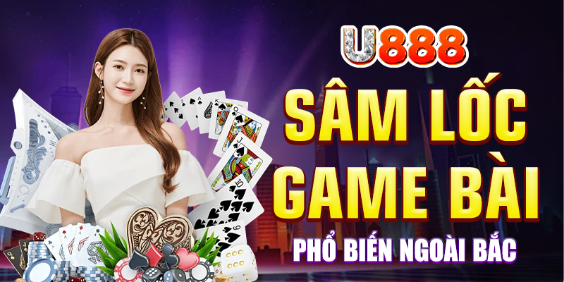 Sâm lốc là game bài hot hit trên hệ thống U888 Sâm lốc là game bài hot hit trên hệ thống U888