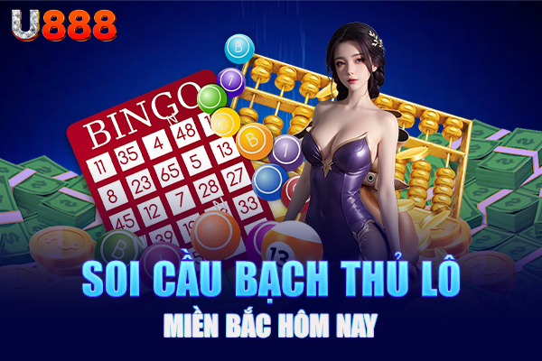 Soi cầu bạch thủ lô miền Bắc hôm nay Soi cầu bạch thủ lô miền Bắc hôm nay