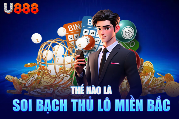 Thế nào là soi bạch thủ lô miền Bắc Thế nào là soi bạch thủ lô miền Bắc